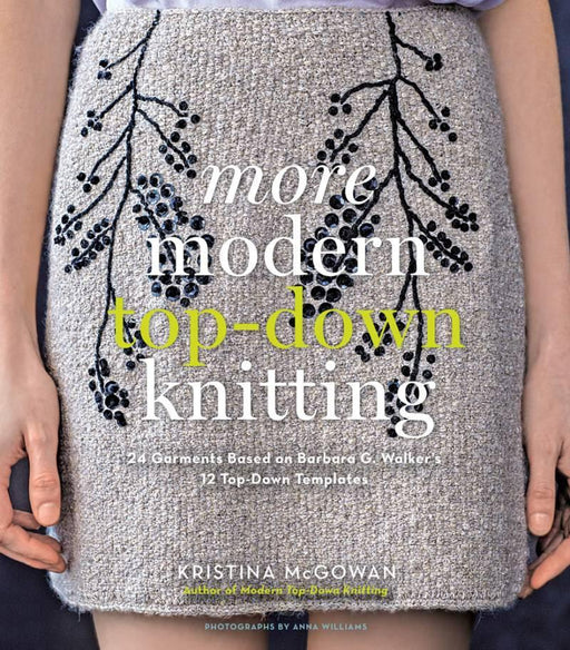More Modern Top-Down Knitting : 24 Garments Based on Barbara G. Walker's 12 Top-Down Templates by Kristina McGowan