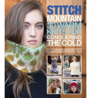 Stitch Mountain : 30 Warm Knits for Conquering the Cold