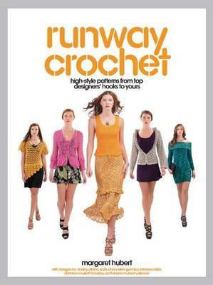 Runway Crochet High-style Patterns from Top Designers' Hooks to Yours