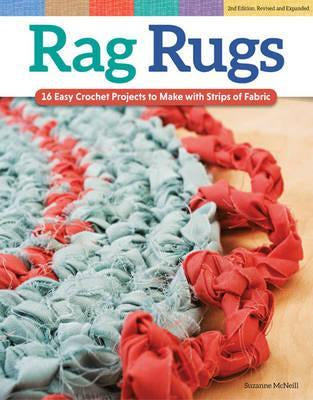 Rag Rugs, Revised Edition 16 Easy Crochet Projects to Make with Strips of Fabric