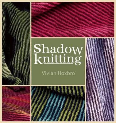 Shadow Knitting by Vivian Hoxbro