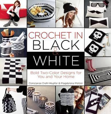 Crochet in Black-And-White : Bold Two-Color Designs for You and Your Home