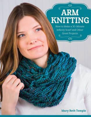 Arm Knitting How to Make a 30-Minute Infinity Scarf and Other Great Projects