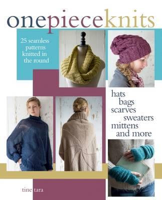 One piece knits : 25 seamless patterns knitted in the round by Tine Tara