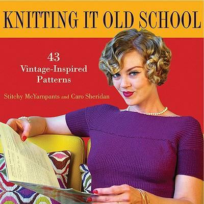 Knitting It Old School 43 Vintage-inspired Patterns