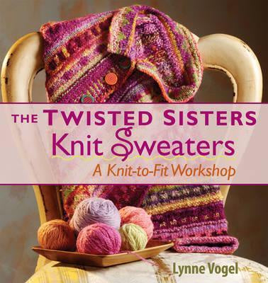 The Twisted Sisters Knit Sweaters : Knit-to-fit Workshop