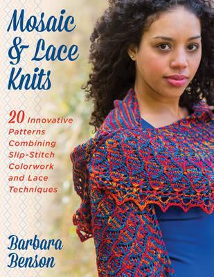 Mosaic and Lace Knits 20 Innovative Patterns Combining Slip-Stitch Colorwork and Lace Techniques by Barbara Benson
