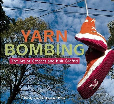 Yarn Bombing The Art of Crochet & Knit Graffiti