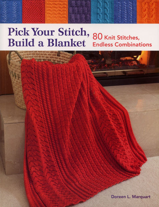Pick Your Stitch, Build a Blanket 80 Knit Stitches, Endless Combinations by Doreen L. Marquart